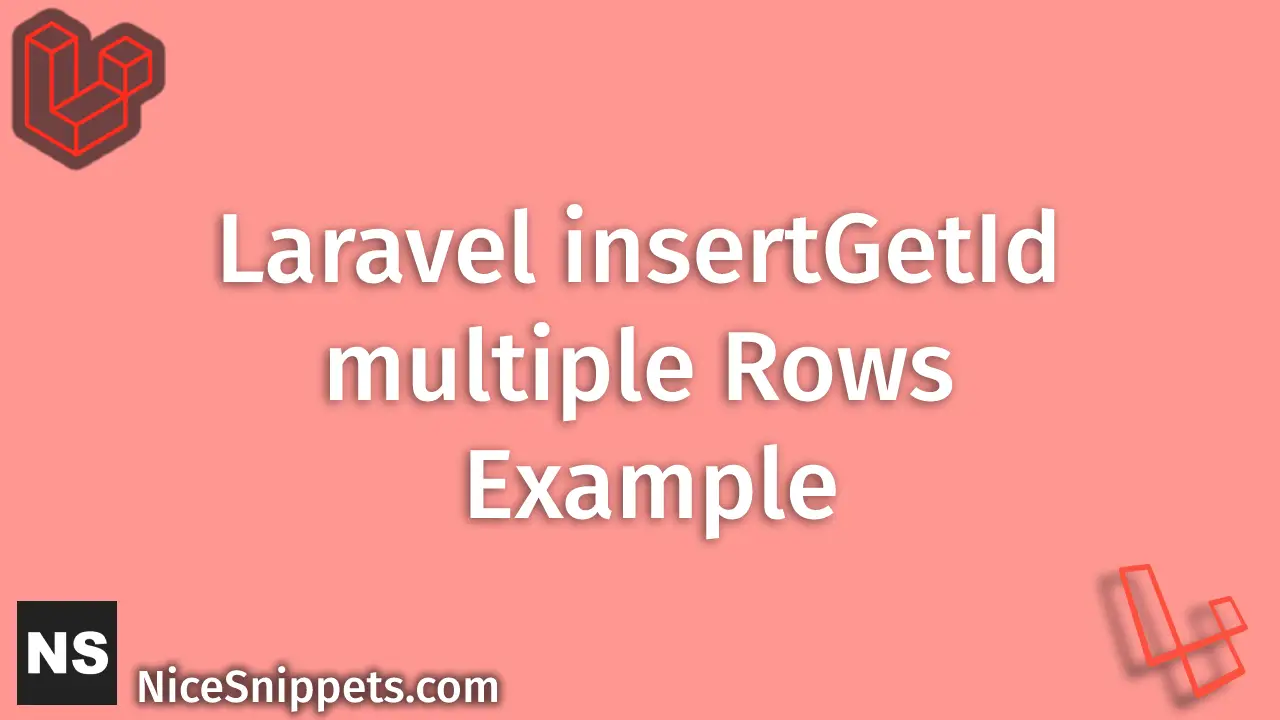 Laravel insertGetId multiple Rows Example
